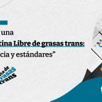 Webinar | Hacia una Argentina libre de grasas trans: evidencia y estándares.